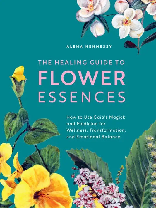 The Healing Guide to Flower Essences | Paperback
